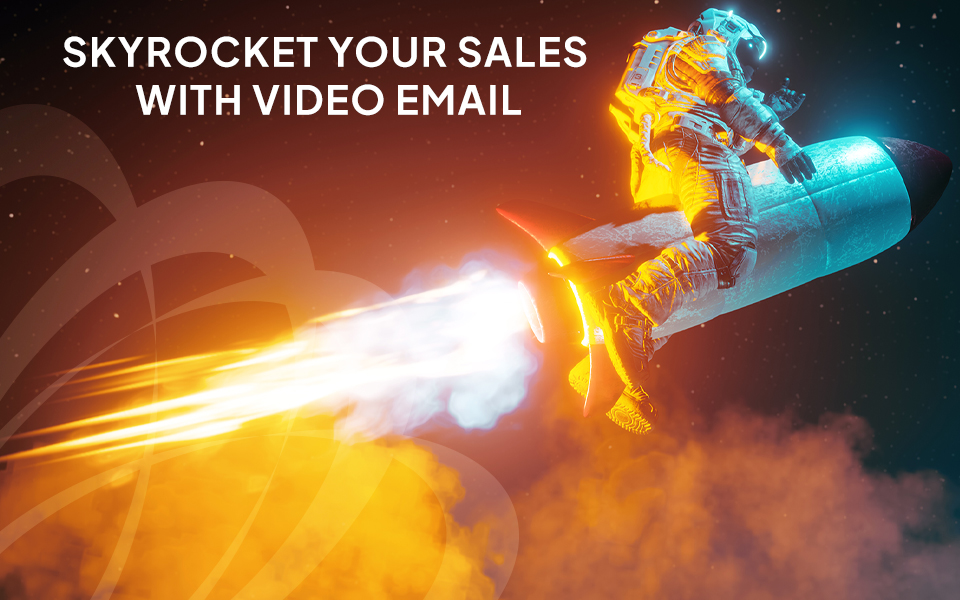 Skyrocket your Sales with Video Email